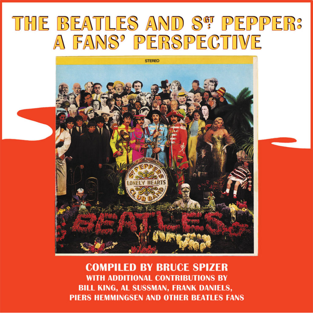 The Beatles and Sgt. Pepper: A Fans’ Perspective by Bruce Spizer